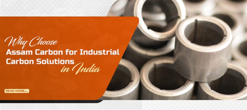Why Choose Assam Carbon for Industrial Carbon Solutions in India
