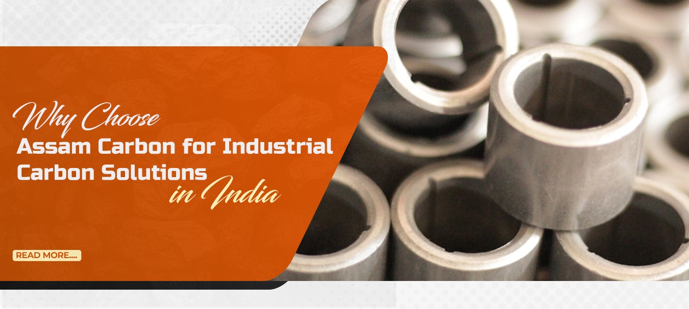 Why Choose Assam Carbon for Industrial Carbon Solutions in India