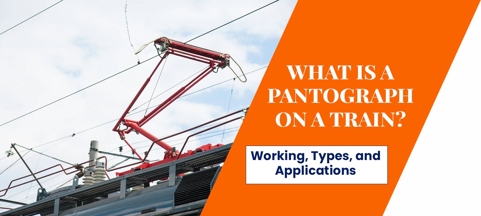 What Is a Pantograph on a Train Working, Types, and Applications