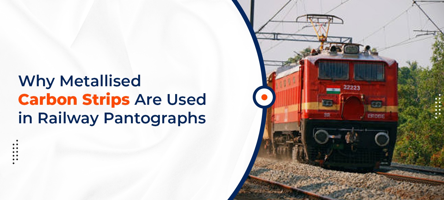 Why Metallised Carbon Strips Are Used in Railway Pantographs