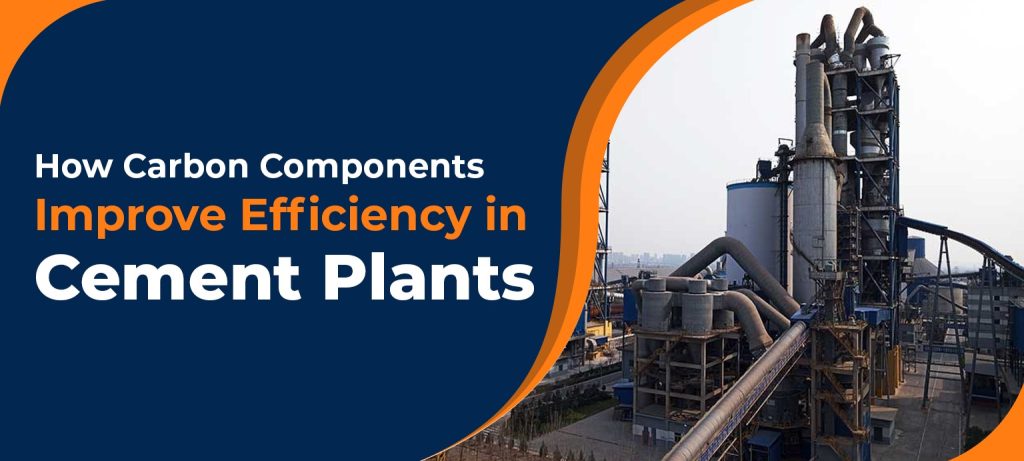 How Carbon Components Improve Efficiency in Cement Plants