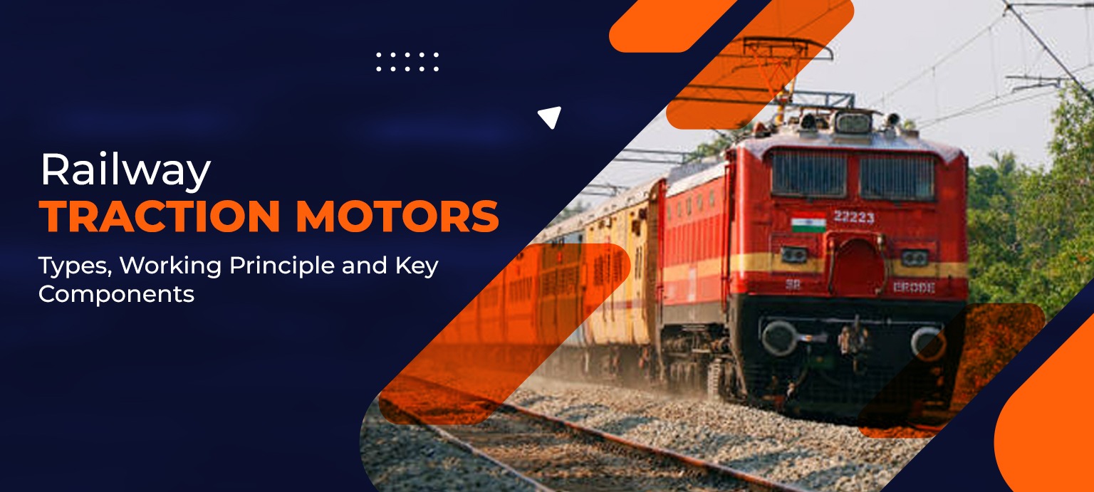 Railway Traction Motors Types, Working Principle and Key Components
